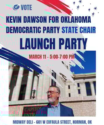 Launch Party and Fundraiser for Kevin Dawson's Campaign for Oklahoma Democratic Party State Chair.